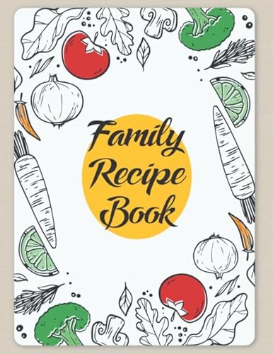 Imagen de archivo de Family Recipe Book: Blank Recipe Book to Write In: Collect the Recipes You Love in Your Own Custom Cookbook, Family Recipe Notebook a la venta por Revaluation Books