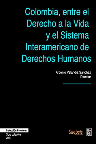 Beispielbild fr Colombia, entre el Derecho a la Vida y el Sistema Interamericano de Derechos Humanos (Spanish Edition) zum Verkauf von Lucky's Textbooks