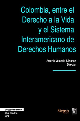 Imagen de archivo de Colombia, entre el Derecho a la Vida y el Sistema Interamericano de Derechos Humanos (Spanish Edition) a la venta por Lucky's Textbooks