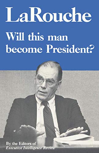 Beispielbild fr LaRouche: Will This Man Become President? zum Verkauf von Revaluation Books