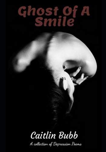 Stock image for Ghost Of A Smile: Original Poems (Depression Poems) for sale by Lucky's Textbooks