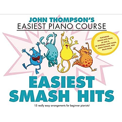 9781705108031: JOHN THOMPSON'S EASIEST SMASH HITS: John Thompson's Easiest Piano Course - 15 Really Easy Arrangements for Beginner Pianists!