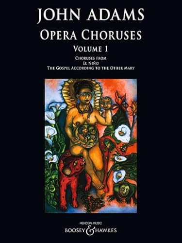 Stock image for Opera Choruses: Choruses from El Nio, The Gospel According To The Other Mary. Vol. 1. gemischter Chor und Klavier. for sale by medimops