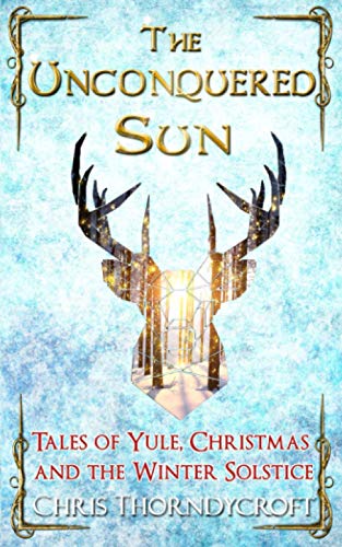 Beispielbild fr The Unconquered Sun: Tales of Yule, Christmas and the Winter Solstice zum Verkauf von AwesomeBooks