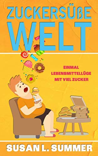 Stock image for Zuckerse Welt: Einmal Lebensmittellge mit viel Zucker for sale by Revaluation Books