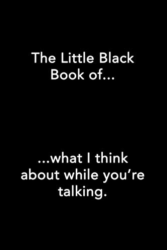 Imagen de archivo de The Little Black Book of What I Think About While You're Talking a la venta por Revaluation Books