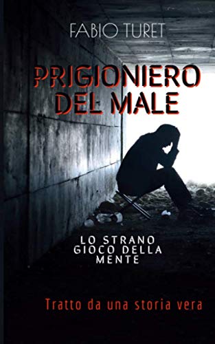 Prigioniero del male: Lo strano gioco della mente - Tratto da una storia  vera - - Turet, Fabio: 9781705352946 - AbeBooks