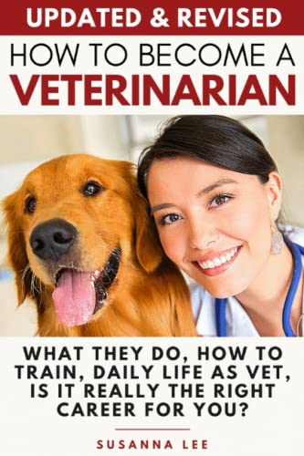 Imagen de archivo de How to Become a Veterinarian: What They Do, How To Train, Daily Life As Vet, Is It Really The Right Career For You? a la venta por Half Price Books Inc.