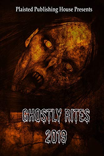 Stock image for Ghostly Rites 2019: Plaisted Publishing House Presents for sale by Lucky's Textbooks