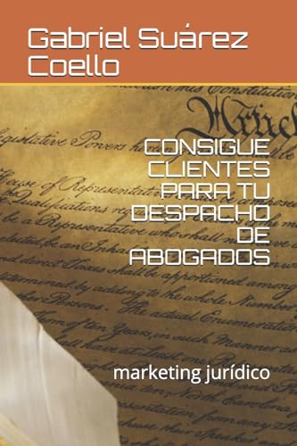 Stock image for CONSIGUE CLIENTES PARA TU DESPACHO DE ABOGADOS: marketing jurdico (Spanish Edition) for sale by Ria Christie Collections
