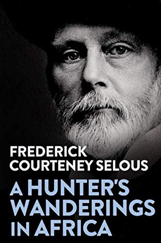 Beispielbild fr A Hunter's Wanderings in Africa: Being a Narrative of Nine Years Spent Amongst the Game of the Far Interior of South Africa zum Verkauf von PhinsPlace