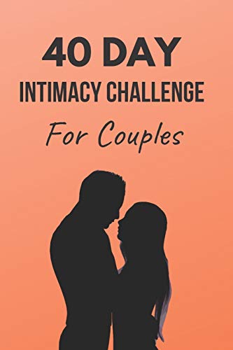 Stock image for 40 Day Intimacy Challenge For Couples: Ignite Intimacy In Your Marriage Through Conversation, Romance, And Sexuality In This Couples Workbook for sale by ThriftBooks-Dallas