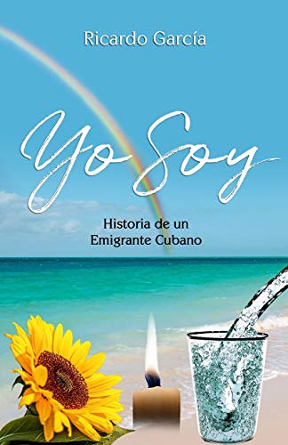 Imagen de archivo de Yo Soy: Historia de un emigrante Cubano a la venta por ThriftBooks-Dallas