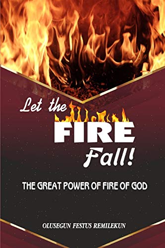 Stock image for LET THE FIRE FALL: THE GREAT POWER OF FIRE OF GOD for sale by Save With Sam