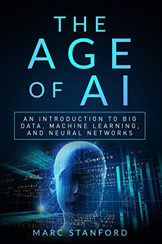 Beispielbild fr The Age of AI: An Introduction to Big Data, Machine Learning, and Neural networks: 3 (Your Gateway to the World of AI) zum Verkauf von WorldofBooks