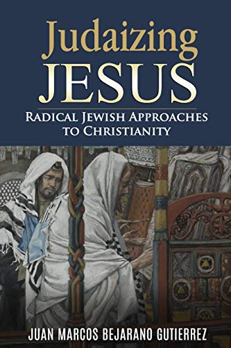 Beispielbild fr Judaizing Jesus: Radical Jewish Approaches to Christianity: 1 zum Verkauf von WorldofBooks