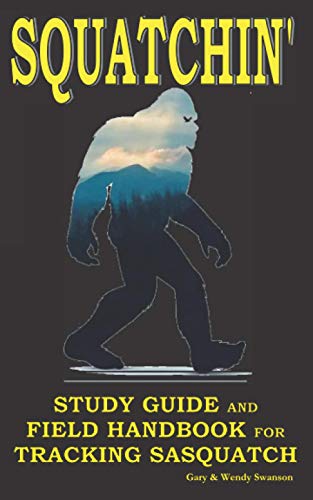 Stock image for Squatchin': Study Guide and Field Handbook for Tracking Sasquatch for sale by Save With Sam