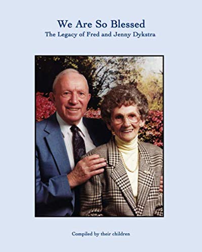 Stock image for We Are So Blessed: The Legacy of Fred and Jenny Dykstra for sale by Revaluation Books
