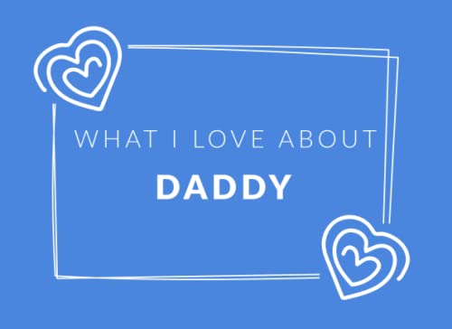 Stock image for What I Love About My Daddy: Prompted Fill In The Blank Book Journal | Sentimental Gift & Keepsake For Daddy | Easily Write The Reasons Why You Love Your Daddy for sale by Revaluation Books