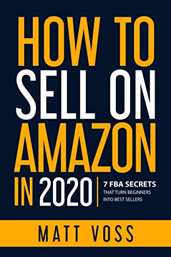 Beispielbild fr How to Sell on Amazon in 2020: 7 FBA Secrets That Turn Beginners into Best Sellers zum Verkauf von BooksRun