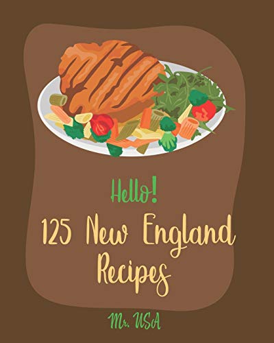 Stock image for Hello! 125 New England Recipes: Best New England Cookbook Ever For Beginners [New England Seafood Cookbook, New England Clam Chowder Recipe, New England Fish, New England Yankee Cookbook] [Book 1] for sale by Lucky's Textbooks