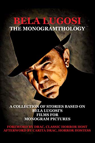 Imagen de archivo de Bela Lugosi: The Monogramthology a la venta por Revaluation Books