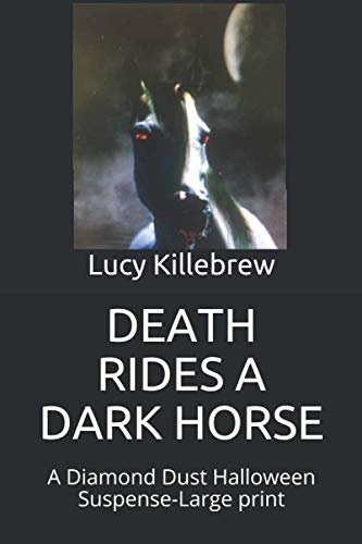 Stock image for DEATH RIDES A DARK HORSE: A Diamond Dust Halloween Suspense-Large print for sale by Revaluation Books