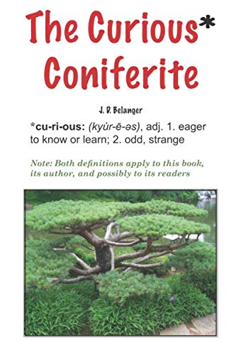 Stock image for The Curious* Coniferite: * curious: adj. 1. Eager to know or learn; 2, odd, strange for sale by Revaluation Books