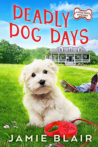 Stock image for Deadly Dog Days: Dog Days Mystery #1, A humorous cozy mystery for sale by SecondSale