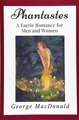 Beispielbild fr Phantastes: A Faerie Romance for Men and Women (Annotated): Illustrated | Newer Edition of the Original 1905 Publication zum Verkauf von SecondSale