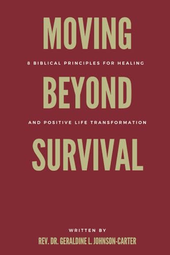 Stock image for Moving Beyond Survival: 8 Biblical Principles For Healing And Positive Life Transformation (The Supreme Wisdom Of A Sage) for sale by Lucky's Textbooks
