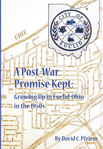 9781705967270: A Post-War Promise Kept: Growing Up in Euclid, Ohio in the 1950's