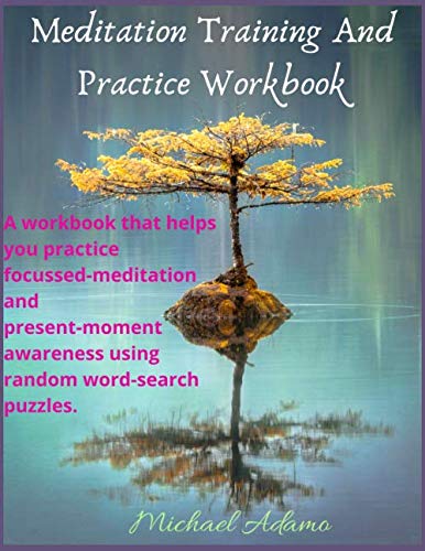 Imagen de archivo de Meditation Training And Practice Workbook: A workbook that helps you practice focussed-meditation and present-moment awareness using random word-search puzzles. a la venta por Revaluation Books