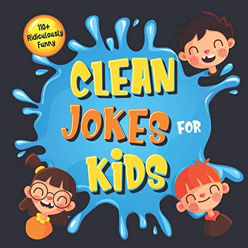 Imagen de archivo de 110+ Ridiculously Funny Clean Jokes for Kids: So Terrible, Even Adults & Seniors Will Laugh Out Loud! | Hilarious & Silly Jokes and Riddles for Kids (Funny Gift for Kids - With Pictures) a la venta por Your Online Bookstore