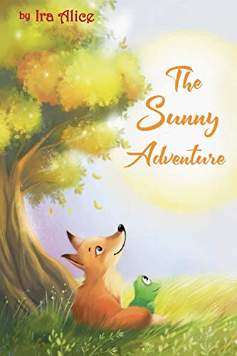 Beispielbild fr The Sunny Adventure: a story about a true friendship (Animal World by Ira Alice) zum Verkauf von Lucky's Textbooks