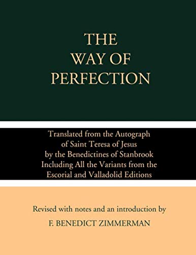 Stock image for The Way of Perfection: Translated from the Autograph of Saint Teresa of Jesus by the Benedictines of Stanbrook Including All the Variants from the Escorial and Valladolid Editions for sale by HPB-Ruby