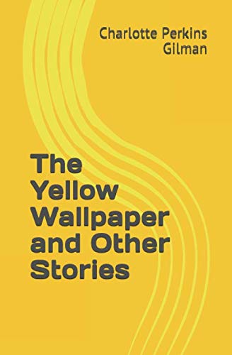 The yellow wallpaper and other stories  Gilman Charlotte Perkins  18601935  Free Download Borrow and Streaming  Internet Archive