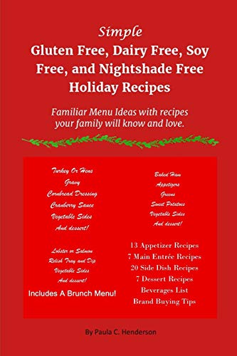 Stock image for Simple Gluten Free, Dairy Free, Soy Free, and Nightshade Free Holiday Recipes: Familiar Menu Ideas with recipes your family will know and love (Gluten . Free, Soy Free and Nightshade Free Series) for sale by SecondSale