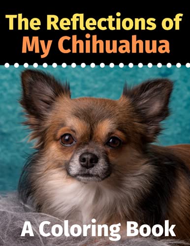 Stock image for The Reflections of My Chihuahua: A Coloring Book for sale by Chiron Media