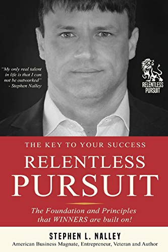 Imagen de archivo de Relentless Pursuit: The Foundation And Principles That WINNERS Are Built On! a la venta por SecondSale