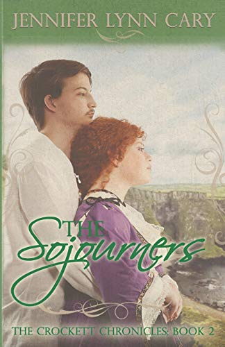 Beispielbild fr The Sojourners: The Crockett Chronicles: Book 2 zum Verkauf von Save With Sam