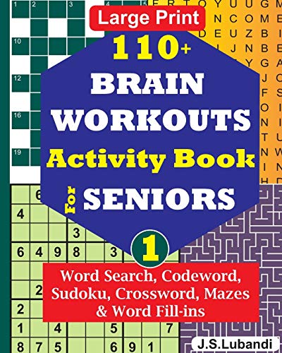 Stock image for 110+ BRAIN WORKOUTS Activity Book for SENIORS; Vol.1 (110+ Puzzles: Word Search, Codeword, Sudoku, Mazes, Word Fill-ins and More in Large Print for Effective Brain Exercise.) for sale by HPB-Diamond