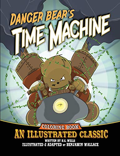 Imagen de archivo de Danger Bear's Time Machine: An Illustrated Classic Coloring Book a la venta por Lucky's Textbooks