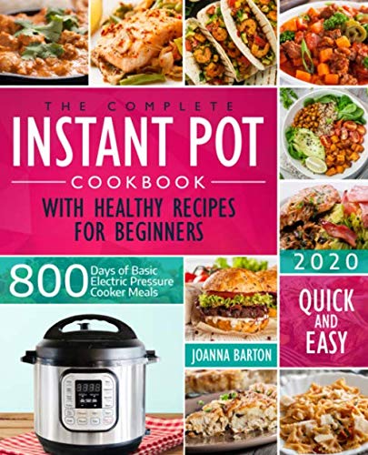 9781706346531: The Complete Instant Pot Cookbook With Healthy Recipes For Beginners: 800 Days of Basic Electric Pressure Cooker Meals Quick and Easy