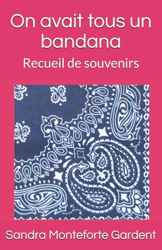 Imagen de archivo de On avait tous un bandana: Recueil de souvenirs a la venta por Revaluation Books