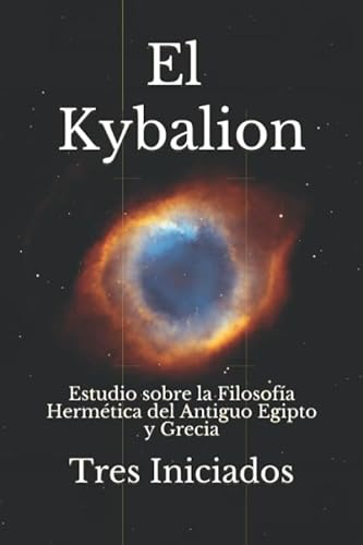 Imagen de archivo de El Kybalion: Estudio sobre la Filosofa Hermtica del Antiguo Egipto y Grecia a la venta por Revaluation Books