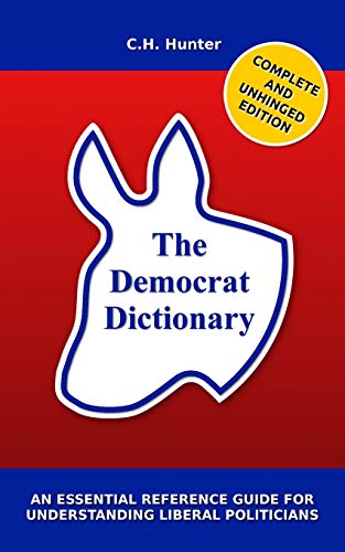 Stock image for The Democrat Dictionary: An Essential Reference Guide for Understanding Liberal Politicians for sale by Save With Sam