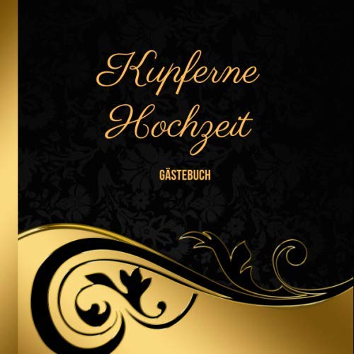 Beispielbild fr Kupferne Hochzeit Gstebuch: zum Ausfllen und Eintragen der Glckwnsche und Fotos auf 120 Seiten fr 60 Gste | Edles Softcover im 21x21cm Format in Schwarz Gold | Ideale Geschenkidee zum Verkauf von Revaluation Books