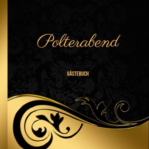 Beispielbild fr Polterabend Gstebuch: zum Ausfllen und Eintragen der Glckwnsche und Fotos auf 120 Seiten fr 60 Gste | Edles Softcover im 21x21cm Format in Schwarz Gold | Ideale Geschenkidee zum Verkauf von Revaluation Books