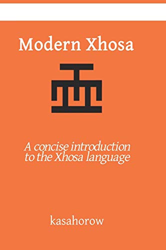 Stock image for Modern Xhosa: A concise introduction to the Xhosa language: 25 (Creating Safety with Xhosa) for sale by WorldofBooks